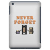 Never Forget iPad Mini