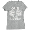 our volleyballs are bigger Ladies Fitted T-Shirt