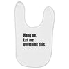 hang on. let me overthink this Baby Bibs