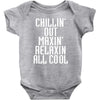 Chillin Out Maxin Relaxin All Cool Baby Bodysuit