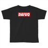dafuq slogan box logo Toddler T-shirt