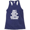 don't worry about me worry about your eyebrows Racerback Tank