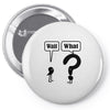 wait,what Pin-back button