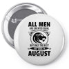 All Men Are Created Equal But Only The Best Are Born In August Pin-back button