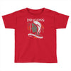 dragons are a girl's best frien Toddler T-shirt