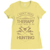 I Don't Need Therapy Just to Do Hunting Ladies Fitted T-Shirt