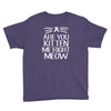 are you kitten me Youth Tee
