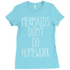 mermaids don't do homework Ladies Fitted T-Shirt
