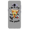 i do it for the pizza Samsung Galaxy S8 Plus