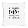 all you need is coffee &amp; eyeliner Throw Pillow
