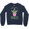 don't be a prick Crewneck Sweatshirt
