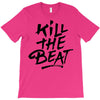 kill the beat T-Shirt