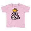 This Girl Loves Tacos Toddler T-shirt