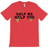 Help Me Help You T-Shirt