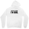 of course i'm right i'm bob Unisex Hoodie