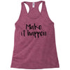 make it happen Racerback Tank