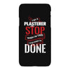 I'm A Plasterer I Don't Stop When I'm Tired I Stop When I'm Done iPhoneX