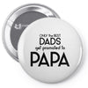 Only the Best Dads get Promoted to Papa Pin-back button