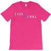 i can &amp; i will T-Shirt