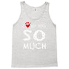 i love my dog so much Tank Top