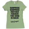 Surprise Surprise Mother Fucker The King Is Back Ladies Fitted T-Shirt