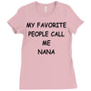 my favorite people call me nana Ladies Fitted T-Shirt