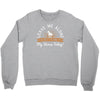 leave me talking to my horse today Crewneck Sweatshirt