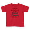 hand it to short people Toddler T-shirt