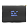 i need a hug  but don't touch me Accessory Pouches