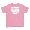 i support global warming Youth Tee