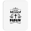 I Am One Blessed Papaw Mousepad