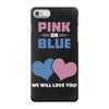 Pink or Blue - We Will Love You! iPhone 7 Case