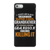 I Never Dreamed I'd Grow Up To Be A Super Cool Grandfather Of Freaking iPhone 7 Case