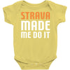 strava made me do it Baby Bodysuit