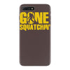 gone squatchin iPhone 7 Plus Case
