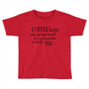 coffee keeps me going Toddler T-shirt