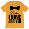 i have arrived T-Shirt
