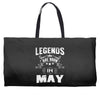 Legends Are Born In May Weekender Totes