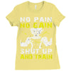 no pain no gain shut up and train Ladies Fitted T-Shirt