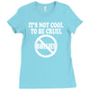 it's not cool to be cruel no bullies Ladies Fitted T-Shirt