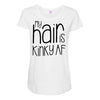 my hair is kinky af Maternity Scoop Neck T-shirt