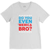 Do You Even 'Merica Bro V-Neck Tee