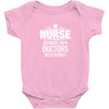 Nurse Because Even Doctors Need Heroes Baby Onesie