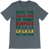 deck the halls and do some burpees T-Shirt