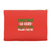 christmas so hard santas elves wanna find me Accessory Pouches