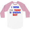 i voted for trump to overturn gay 3/4 Sleeve Shirt