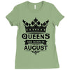 Queens Are Born In August Ladies Fitted T-Shirt