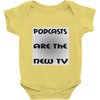 podcasts are the new tv Baby Onesie