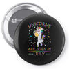 Unicorns are born in July Pin-back button