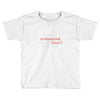not antisocial Toddler T-shirt